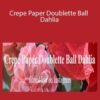Amity Katharine Libby – Crepe Paper Doublette Ball Dahlia