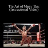 Andre Zeitoun – The Art of Muay Thai (Instructional Video)