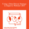Andrew Foxwell & Kurt Elster – Using a Data-Driven Strategy to Improve Website CRO