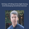 100 Days of Pulling Qi the Eight Storing Qi & Developing Sensitivity Exercises – Andrew Nugent-Head