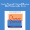Andrew Saul Ph.D – Doctor Yourself: Natural Healing That Works Audio Book