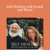 Andrew Weil & Kimba Arem – Self-Healing with Sound and Music