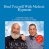 Andrew Weil, Steven Gurgevich – Heal Yourself With Medical Hypnosis