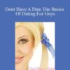 Angela Hall – Dont Have A Date The Basics Of Dating For Guys