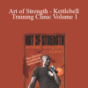 Anthony DiLuglio – Art of Strength – Kettlebell Training Clinic Volume 1