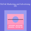 Anthony McGuire – TikTok Marketing and Advertising 101