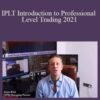 Anton Kreil – IPLT Introduction to Professional Level Trading 2021