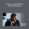 Arash Dibazar – Practice Game Without Being Pretentious