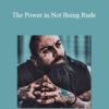 Arash Dibazar – The Power in Not Being Rude