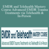 Arielle Schwartz, Megan McQuary & Melissa Westendorf – EMDR and Telehealth Mastery Course Advanced EMDR Trauma Treatments via Telehealth & In-Person