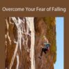 Arno Ilgner – Overcome Your Fear of Falling