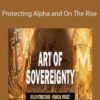Art of Sovereignty – Protecting Alpha and On The Rise