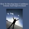 Asoka Selvarajan – How To Develop Inner Confidence Esteem And Emprowerment