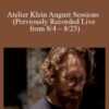 Atelier Klein August Sessions (Previously Recorded Live from 8/4 – 8/25)