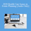[Audio Download] The Missouribar – 2020 Health Care Issues in Estate Planning