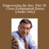 [Audio Download] Michael Tigar – Empowering the Jury, Part 10: Cross-Examination Basics