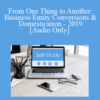 [Audio Download] The Missouribar – From One Thing to Another: Business Entity Conversions & Domestication – 2019