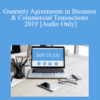 [Audio Download] The Missouribar – Guaranty Agreements in Business & Commercial Transactions – 2019