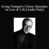 [Audio Download] Irving Younger’s – Classic Speeches on Law & Life