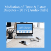 [Audio Download] The Missouribar – Mediation of Trust & Estate Disputes – 2019