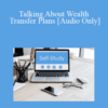 [Audio Download] The Missouribar – Talking About Wealth Transfer Plans: Practical Strategies to Avoid Disputes Among Beneficiaries – 2019