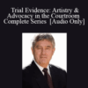 [Audio Download] Trial Evidence: Artistry & Advocacy in the Courtroom – Complete Series with Thomas A. Mauet