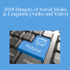 The Missouribar – 2020 Dangers of Social Media in Litigation