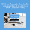 The Missouribar – 2020 Estate Planning for Guardianships, Conservatorships & Special Needs Trusts