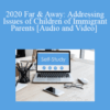 The Missouribar – 2020 Far & Away: Addressing Issues of Children of Immigrant Parents