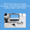The Missouribar – 2020 From Start to Finish: Keeping Client Relationships on Track