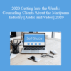 The Missouribar – 2020 Getting Into the Weeds: Counseling Clients About the Marijuana Industry