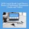 The Missouribar – 2020 Lunch Break Legal Basics: Basics of Settlement Agreements