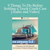 Michael Leizerman – 9 Things To Do Before Settling a Truck Crash Case