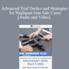 Erin Davis, Jonathan Lowy & Patrick O. Dunphy – Advanced Trial Tactics and Strategies for Negligent Gun Sale Cases
