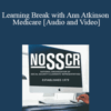 Ann Atkinson – Learning Break with Ann Atkinson Medicare: Maybe Not For All, But For More Than You May Have Realized