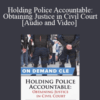 Trial Guides – Holding Police Accountable: Obtaining Justice in Civil Court