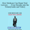 Trial Guides – How Medicare Can Haunt Trial Lawyers . . . Even Decades into the Future