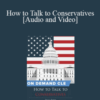 Trial Guides – How to Talk to Conservatives