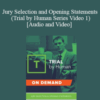 Trial Guides – Jury Selection and Opening Statements (Trial by Human Series Video 1)