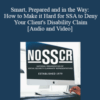 Kevin Liebkemann, Richard Weishaupt – Smart, Prepared and in the Way: How to Make it Hard for SSA to Deny Your Client’s Disability Claim