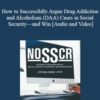 Kevin Linder – How to Successfully Argue Drug Addiction and Alcoholism (DAA) Cases in Social Security—and Win