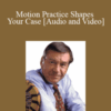 Michael Tigar – Motion Practice Shapes Your Case