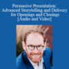 David Mann – Persuasive Presentation: Advanced Storytelling and Delivery for Openings and Closings