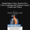Trial Guides – Spinal Injury Cases, Session Five: Cross Examining the Defense Experts