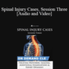 Trial Guides – Spinal Injury Cases, Session Three: Treating Providers, Imaging, Additional Examinations & Expert Opinions