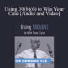 Trial Guides – Using 30(b)(6) to Win Your Case