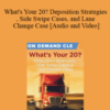 Trial Guides – What’s Your 20? Deposition Strategies, Side Swipe Cases, and Lane Change Case