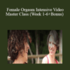 Authentic Tantra – Female Orgasm Intensive Video Master Class (Week 1-6+Bonus)