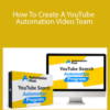 Automation First Academy – How To Create A YouTube Automation Video Team