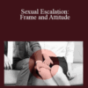 BadBoy – Sexual Escalation: Frame and Attitude